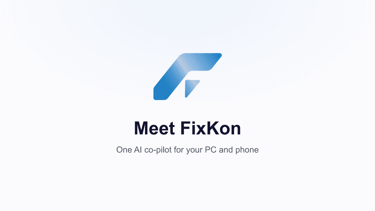 Meet FixKon: your AI co-pilot for PC and phone